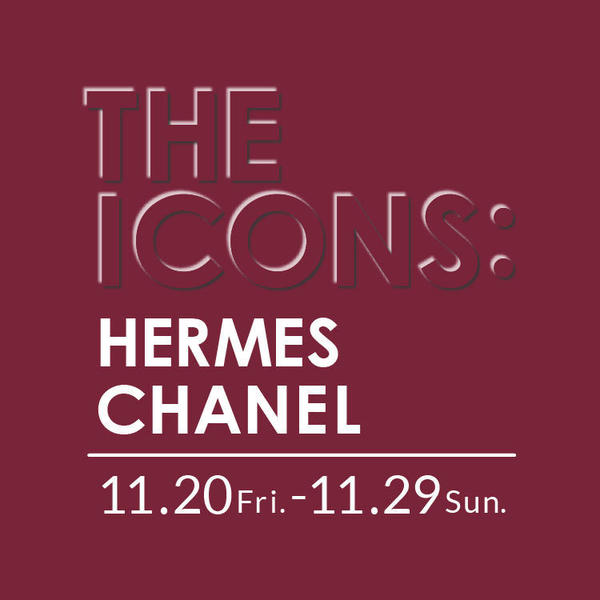 「THE ICONS：HERMES / CHANEL」
