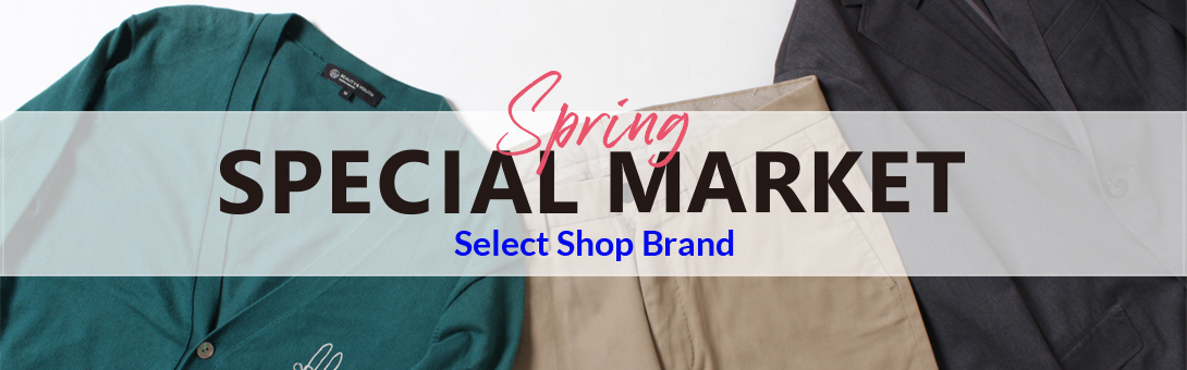 SPRING SPECIAL MARKET-メンズ セレクトショップブランド-